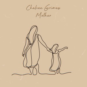 อัลบัม Mother ศิลปิน Chelcee Grimes