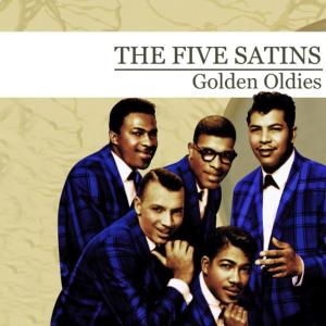 Golden Oldies [The Five Satins] (Digitally Remastered)