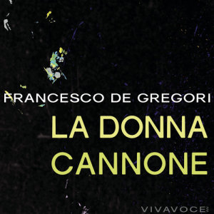 ดาวน์โหลดและฟังเพลง La donna cannone พร้อมเนื้อเพลงจาก Francesco De Gregori
