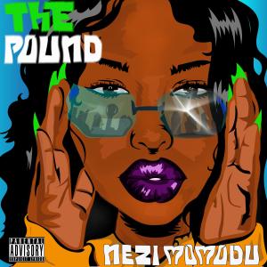 ดาวน์โหลดและฟังเพลง The Pound (Explicit) พร้อมเนื้อเพลงจาก Nezi Momodu