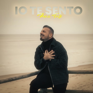 Dengarkan lagu Io te sento nyanyian Mario Forte dengan lirik