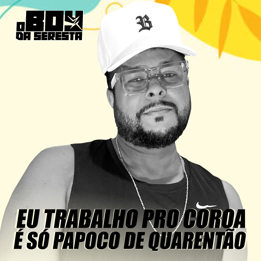 Eu Trabalho pro Coroa É Só Papoco de Quarentão