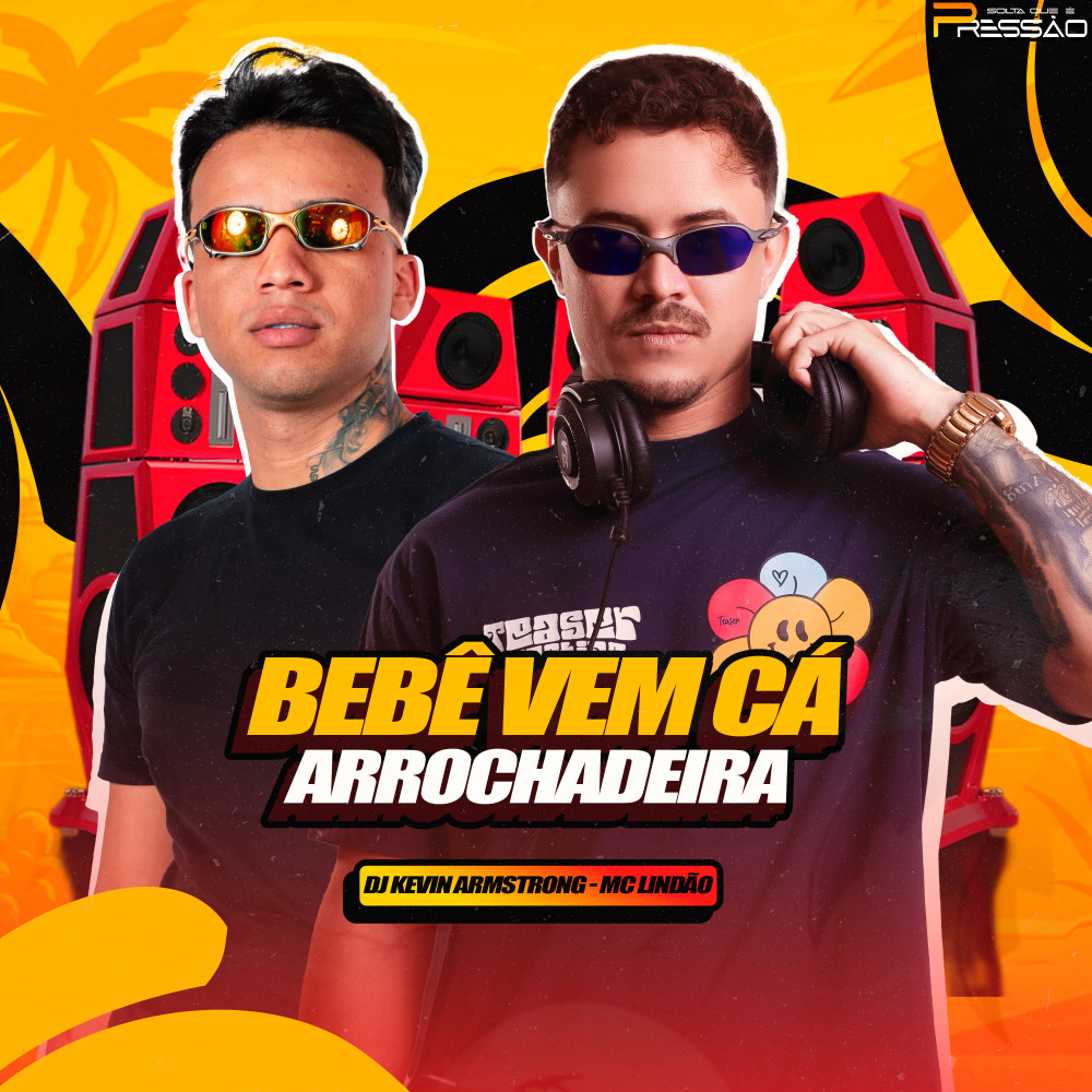 Bebê Vem Cá Arrochadeira (Explicit)