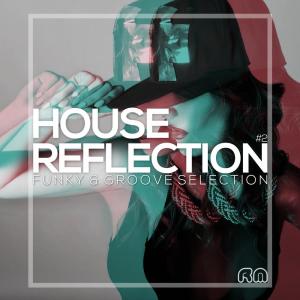 Album House Reflection - Funky & Groove Selection #2 oleh Various Artists