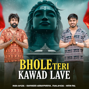 Listen to Bhole Teri Kawad Lave song with lyrics from Ravinder Abhaypuriya