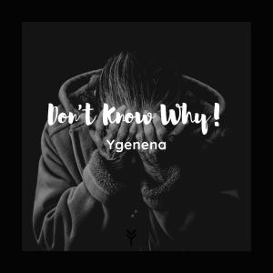 ygenena的專輯Don't Know Why