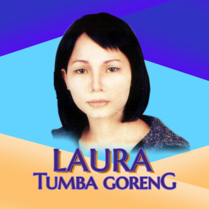 Dengarkan Tumba Goreng lagu dari Laura dengan lirik