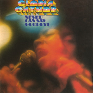 ดาวน์โหลดและฟังเพลง Never Can Say Goodbye (Single Version) พร้อมเนื้อเพลงจาก Gloria Gaynor