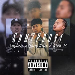 Sum 2 Prove (feat. Yung Jae & Dub P) [Explicit]