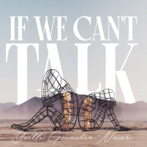 Yvette Gonzalez-Nacer的專輯If We Can't Talk