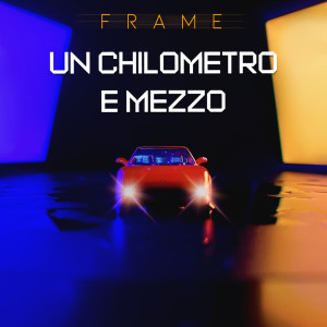 Listen to Un Chilometro e Mezzo song with lyrics from Frame