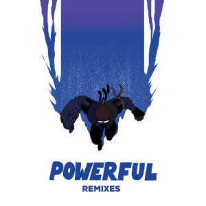 Dengarkan lagu Powerful (Michael Calfan Remix) nyanyian Major Lazer dengan lirik