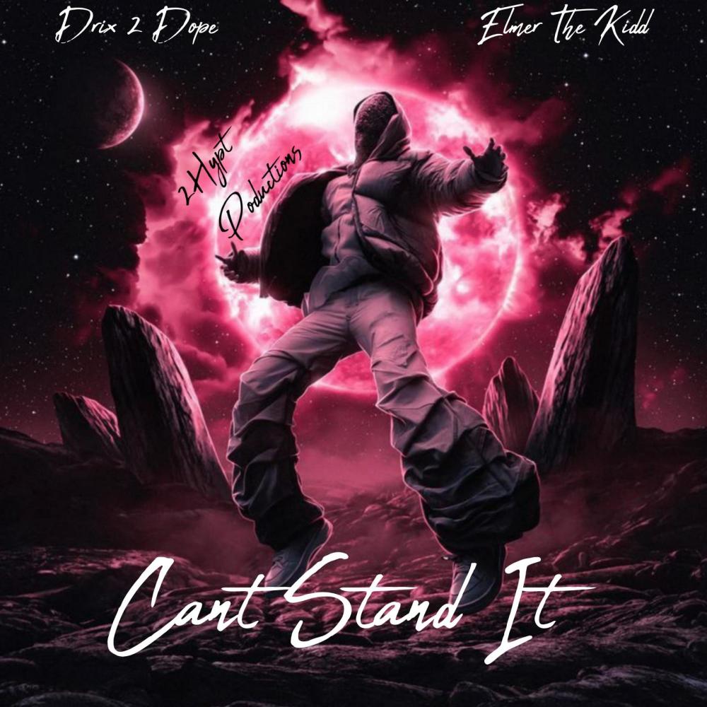 Cant Stand It (feat. Elmer The Kidd) (Explicit)