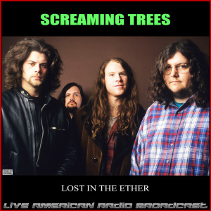 อัลบัม Lost  The Ether (Live) ศิลปิน Screaming Trees