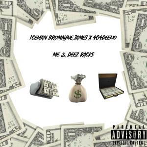 收聽Iceman Bromayne James的Me & Deez Racks (feat. 404Deeno) (Explicit)歌詞歌曲