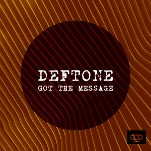 Deftone的专辑Got the Message