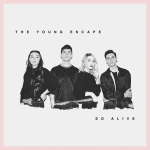 ดาวน์โหลดและฟังเพลง So Alive พร้อมเนื้อเพลงจาก The Young Escape