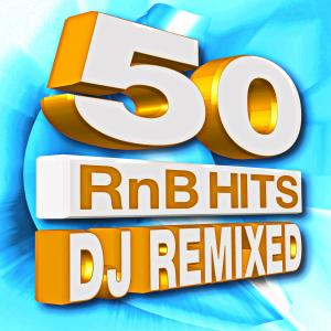 DJ ReMix Factory的專輯50 RnB Hits! DJ Remixed