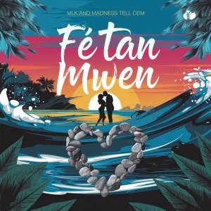 ดาวน์โหลดและฟังเพลง Fè Tan Mwen พร้อมเนื้อเพลงจาก Madness Tell Dem
