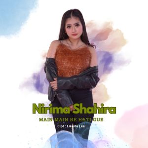 Listen to Main Main Ke Hati Gw song with lyrics from Nirima Shahira