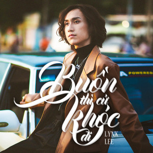 Listen to Buồn Thì Cứ Khóc Đi song with lyrics from Lynk Lee
