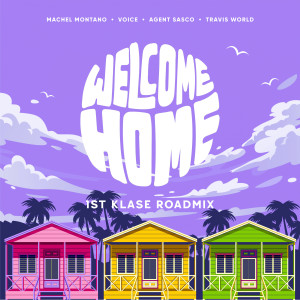 收聽Machel Montano的Welcome Home (1st Klase Roadmix)歌詞歌曲