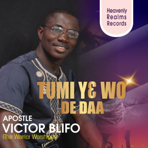 Listen to Tumi Ye Wo De Daa song with lyrics from Apostle Victor Blifo