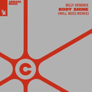 Dengarkan lagu Body Shine (Will Rees Remix) nyanyian Billy Hendrix dengan lirik