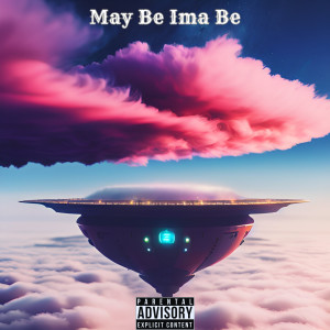 Album May Be Ima Be (Explicit) from 