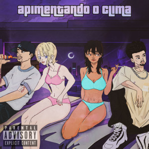 Dengarkan lagu Apimentando o Clima (Explicit) nyanyian julaay dengan lirik