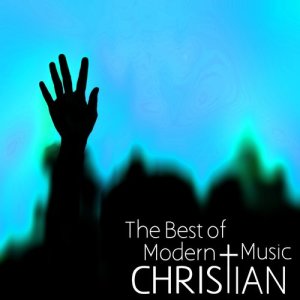 อัลบัม The Best of Modern Christian Music for Praise & Worship ศิลปิน Various Artists