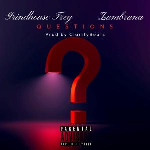 ดาวน์โหลดและฟังเพลง Questions (feat. Zambrana) (Explicit) พร้อมเนื้อเพลงจาก Grindhouse Trey
