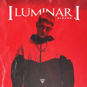 收聽Eleven B的Iluminari (Explicit)歌詞歌曲