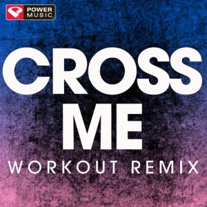 ดาวน์โหลดและฟังเพลง Cross Me (Extended Workout Remix) พร้อมเนื้อเพลงจาก Power Music Workout