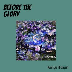 Listen to Before the Glory song with lyrics from Wahyu Hidayat