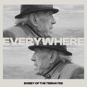 Bobby of the Teemates的专辑Everywhere