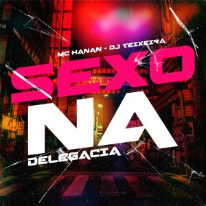 Listen to Sexo na Delegacia (Explicit) song with lyrics from DJ Teixeira