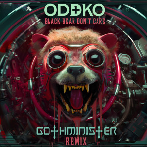 Listen to Black Bear Don't Care (Gothminister Remix) song with lyrics from ODDKO