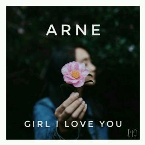 收听Arne的Girl I Love You歌词歌曲