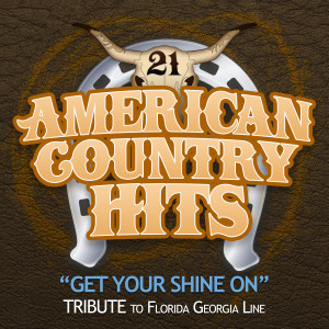 ดาวน์โหลดและฟังเพลง Get Your Shine On พร้อมเนื้อเพลงจาก American Country Hits