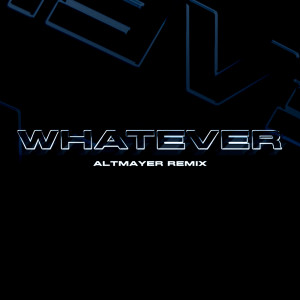 WAYOUT的專輯WHATEVER (Altmayer Remix) (Explicit)