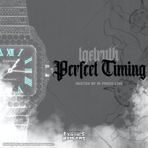 TGETruth的专辑Perfect Timing (Explicit)