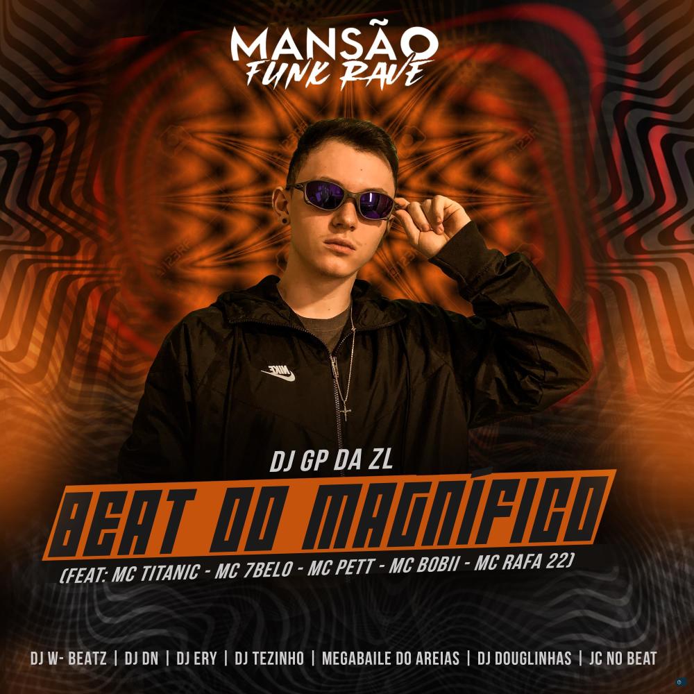 Beat do Magnífico (feat. MC Titanic, Mc 7 Belo, MC Pett, Mc Bobii, MC Rafa 22, Dj W-Beatz, DJ DN, DJ Ery, DJ Tezinho, Megabaile Do Areias, DJ Douglinh (Explicit)