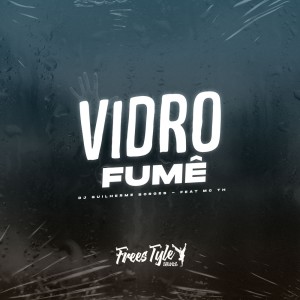Mc Th的專輯Vidro Fumê (Explicit)