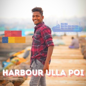 Listen to HARBOUR ULLA POI song with lyrics from Kaimalu Gokul