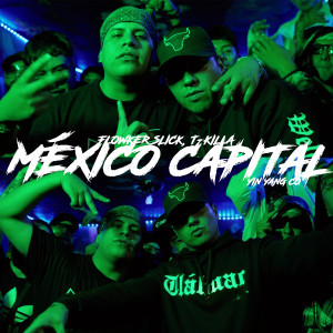 ดาวน์โหลดและฟังเพลง México Capital พร้อมเนื้อเพลงจาก Flowker Slick