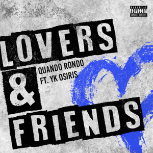 ดาวน์โหลดและฟังเพลง Lovers and Friends (feat. YK Osiris) (Explicit) พร้อมเนื้อเพลงจาก Quando Rondo