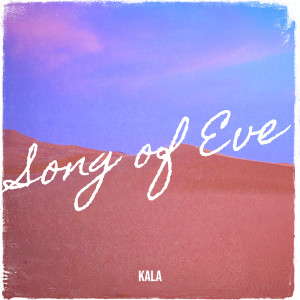 อัลบัม Song of Eve ศิลปิน Kala