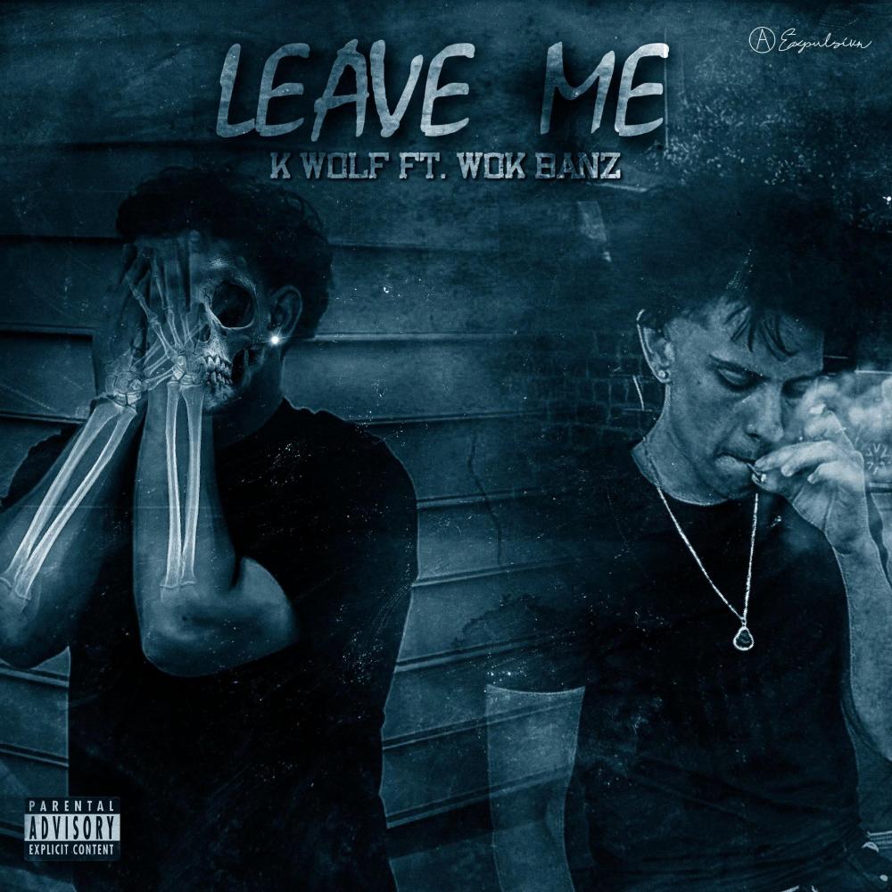 LEAVE ME (feat. WOKBANZ) (Explicit)
