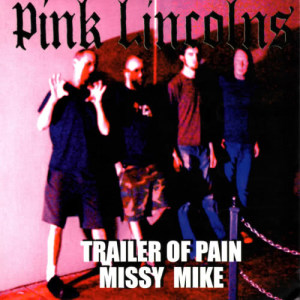 Pink Lincolns的專輯Trailer of Pain / Missy Mike (Explicit)